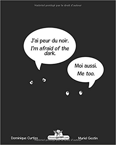 J'ai peur du noir: Moi aussi.