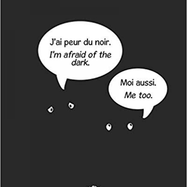 J'ai peur du noir: Moi aussi.